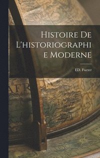 bokomslag Histoire de L'historiographie Moderne