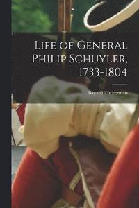 bokomslag Life of General Philip Schuyler, 1733-1804