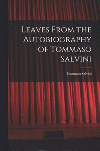 bokomslag Leaves From the Autobiography of Tommaso Salvini