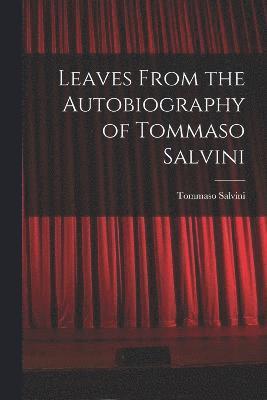 bokomslag Leaves From the Autobiography of Tommaso Salvini