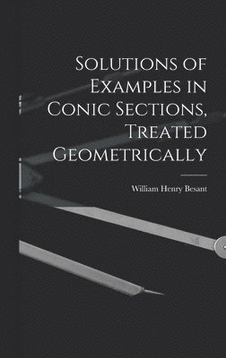 Solutions of Examples in Conic Sections, Treated Geometrically 1