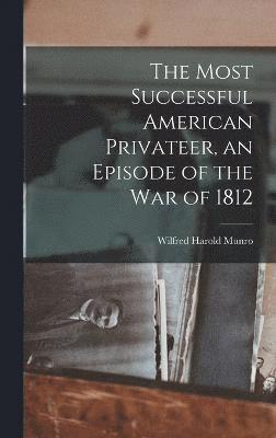bokomslag Most Successful American Privateer, an Episode of the War of 1812