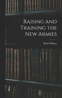 bokomslag Raising and Training the new Armies