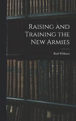 bokomslag Raising and Training the new Armies
