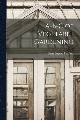 A-B-C of Vegetable Gardening 1
