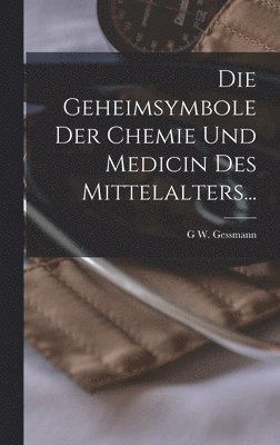 bokomslag Geheimsymbole Der Chemie Und Medicin Des Mittelalters...