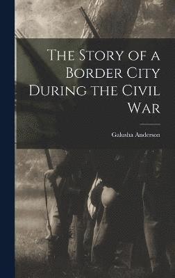 The Story of a Border City During the Civil War 1