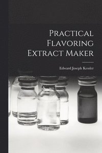 bokomslag Practical Flavoring Extract Maker