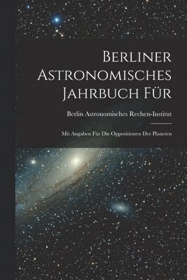 Berliner Astronomisches Jahrbuch fr 1