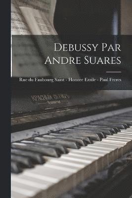 Debussy Par Andre Suares 1