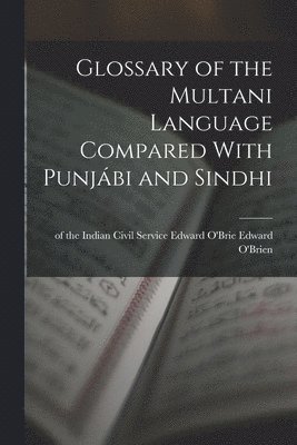 bokomslag Glossary of the Multani Language Compared With Punjbi and Sindhi