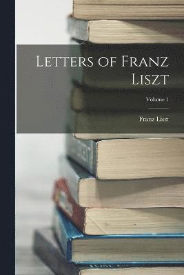 bokomslag Letters of Franz Liszt; Volume 1