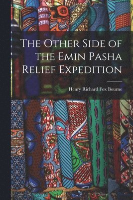 The Other Side of the Emin Pasha Relief Expedition 1