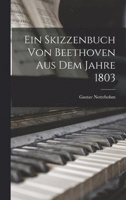 bokomslag Ein Skizzenbuch Von Beethoven Aus Dem Jahre 1803