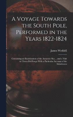 A Voyage Towards the South Pole, Performed in the Years 1822-1824 1