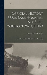 bokomslag Official History U.S.a. Base Hospital No. 31 of Youngstown, Ohio