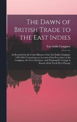 The Dawn of British Trade to the East Indies 1