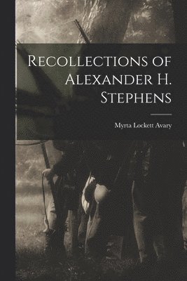 bokomslag Recollections of Alexander H. Stephens