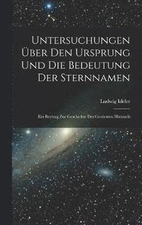 bokomslag Untersuchungen ber Den Ursprung Und Die Bedeutung Der Sternnamen