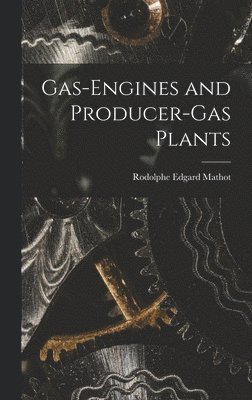 bokomslag Gas-Engines and Producer-Gas Plants