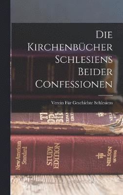 bokomslag Die Kirchenbcher Schlesiens Beider Confessionen