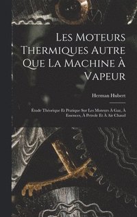 bokomslag Les Moteurs Thermiques Autre Que La Machine  Vapeur