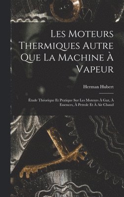 Les Moteurs Thermiques Autre Que La Machine  Vapeur 1