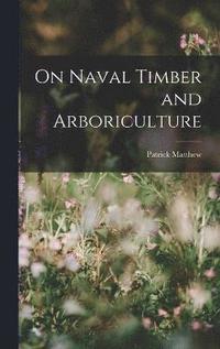 bokomslag On Naval Timber and Arboriculture