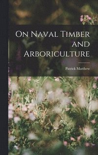 bokomslag On Naval Timber and Arboriculture