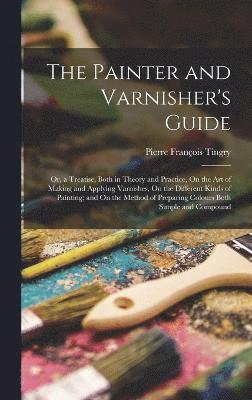 The Painter and Varnisher's Guide 1