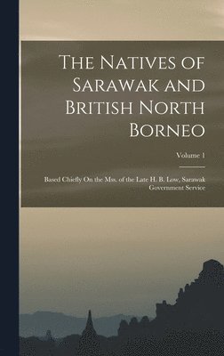 bokomslag The Natives of Sarawak and British North Borneo