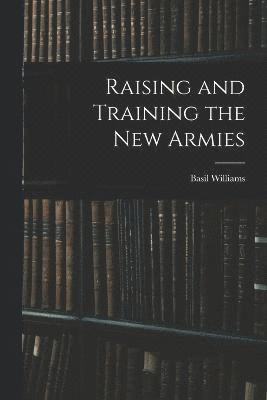Raising and Training the new Armies