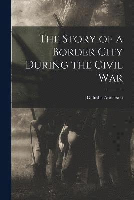 Story of a Border City During the Civil War