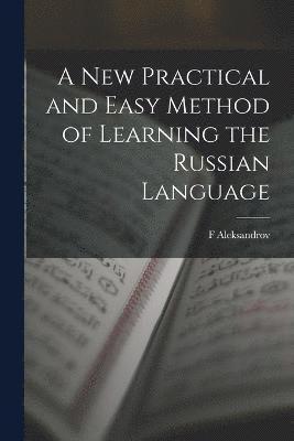 New Practical and Easy Method of Learning the Russian Language