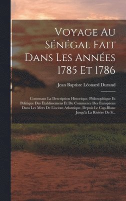 Voyage Au Sngal Fait Dans Les Annes 1785 Et 1786 1