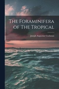 bokomslag Foraminifera of The Tropical