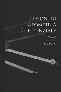 bokomslag Lezioni Di Geometria Differenziale; Volume 1