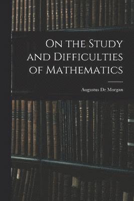 On the Study and Difficulties of Mathematics 1