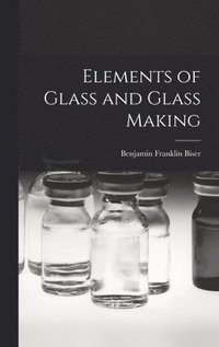 bokomslag Elements of Glass and Glass Making