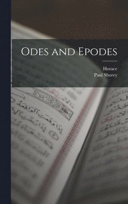Horace, Paul Shorey - Odes and Epodes, Inbunden