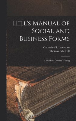 Hill's Manual of Social and Business Forms 1