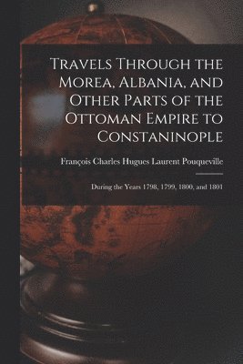 bokomslag Travels Through the Morea, Albania, and Other Parts of the Ottoman Empire to Constaninople