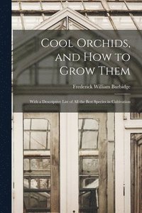 bokomslag Cool Orchids, and How to Grow Them