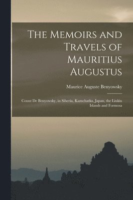 The Memoirs and Travels of Mauritius Augustus 1