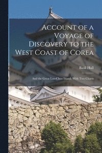 bokomslag Account of a Voyage of Discovery to the West Coast of Corea