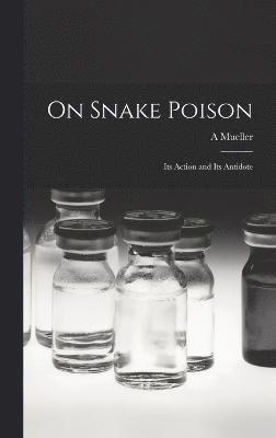 A Mueller, A. Mueller - On Snake Poison, Inbunden