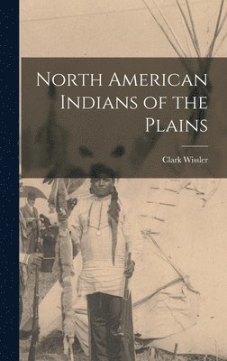 bokomslag North American Indians of the Plains