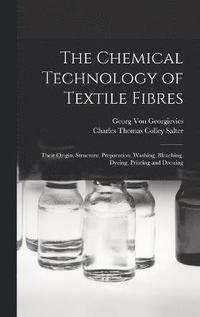 bokomslag The Chemical Technology of Textile Fibres
