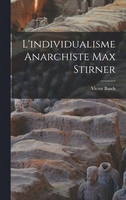 bokomslag L'individualisme Anarchiste Max Stirner
