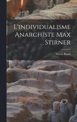 bokomslag L'individualisme Anarchiste Max Stirner